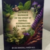 A Layman's Handbook on the Study of Natural Alternatives for a Healthy Life