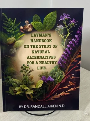 A Layman's Handbook on the Study of Natural Alternatives for a Healthy Life
