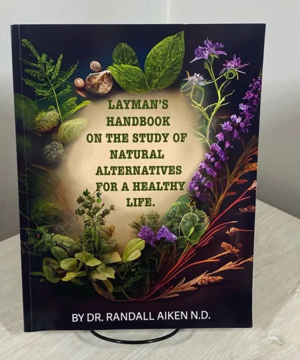 A Layman'S Handbook On The Study Of Natural Alternatives For A Healthy Life