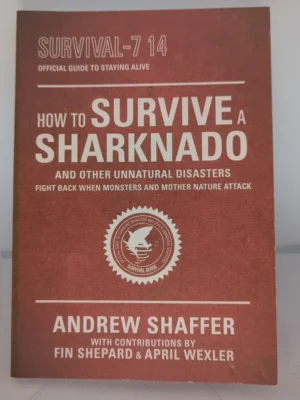 First Edition How to Survive a Sharknado and Other Unnatural Disasters