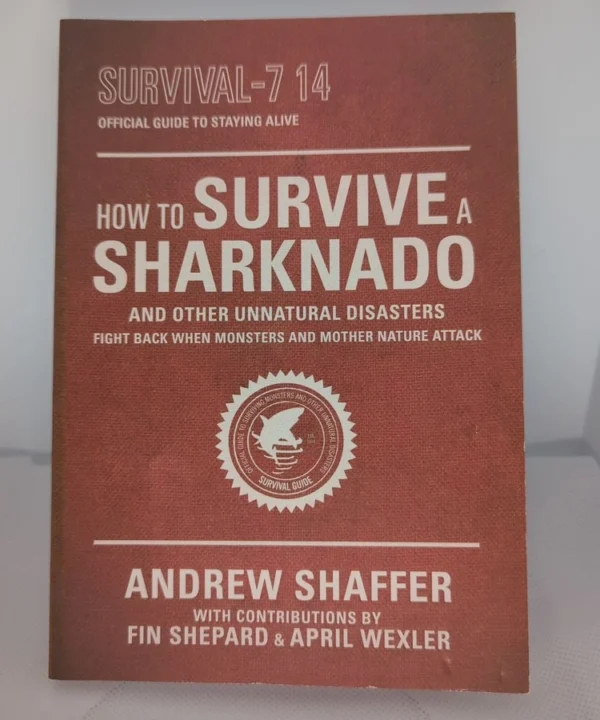 First Edition How To Survive A Sharknado And Other Unnatural Disasters