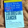 What Your Doctor May Not Tell You about(TM) Colorectal Cancer