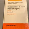 Complications in Facial Plastic Surgery, an Issue of Facial Plastic Surgery Clinics