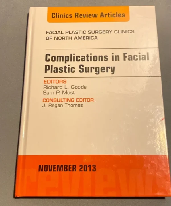 Complications In Facial Plastic Surgery, An Issue Of Facial Plastic Surgery Clinics