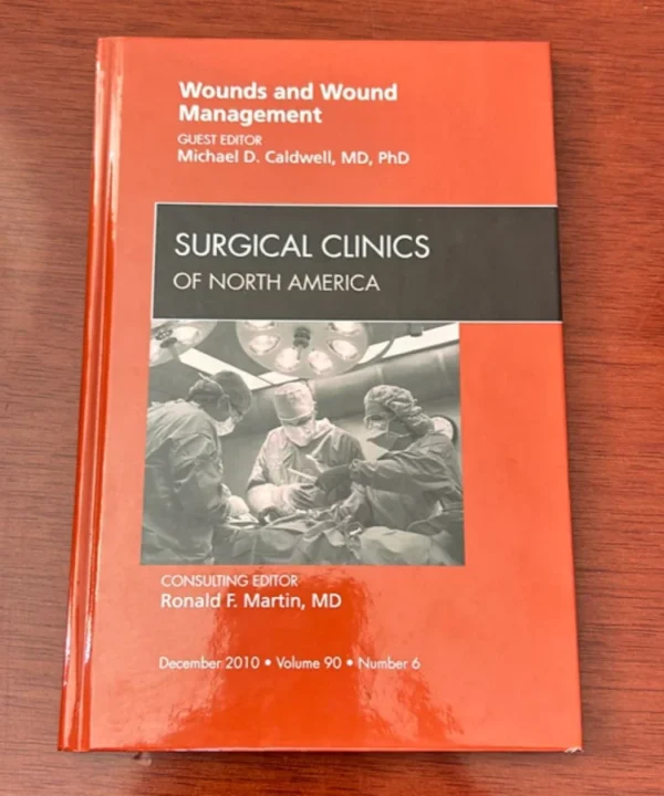 Wounds And Wound Management, An Issue Of Surgical Clinics