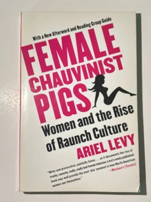 Female Chauvinist Pigs