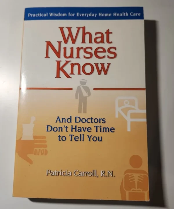 What Nurses Know And Doctors Don'T Have Time To Tell You