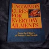 Uncommon Cures for Everyday Ailments