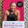 The Menopause Myth: What Your Mother, Doctor, and Friends Haven't Shared about Life After 35