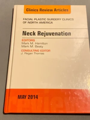 Neck Rejuvenation, an Issue of Facial Plastic Surgery Clinics of North America