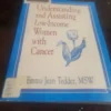 Understanding And Assisting Low-Income Women With Cancer