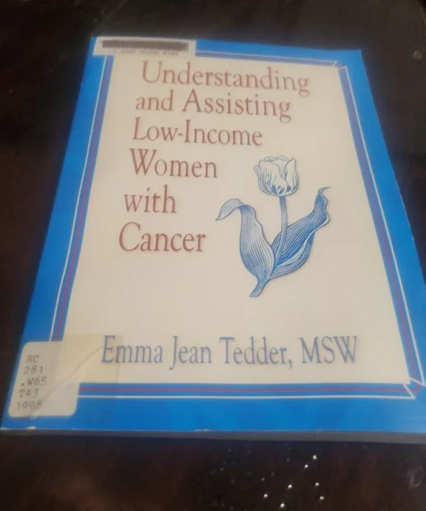 Understanding And Assisting Low-Income Women With Cancer