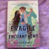 A Fragile Enchantment (Barnes and Noble YA Book Club Edition)