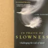 In Praise of Slowness