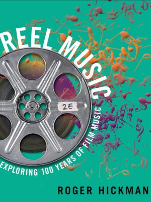 Reel Music: Exploring 100 Years of Film Music 2nd Edition