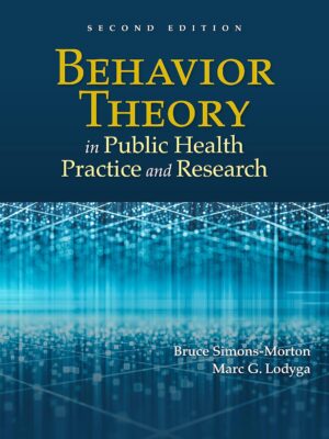 Behavior Theory in Public Health Practice and Research 2nd Edition