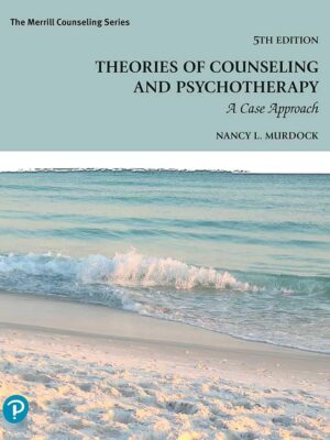 Theories of Counseling and Psychotherapy: A Case Approach 5th Edition