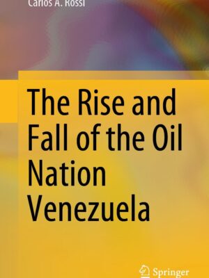 The Rise and Fall of the Oil Nation Venezuela