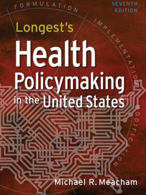 Longest's Health Policymaking in the United States 7th Edition