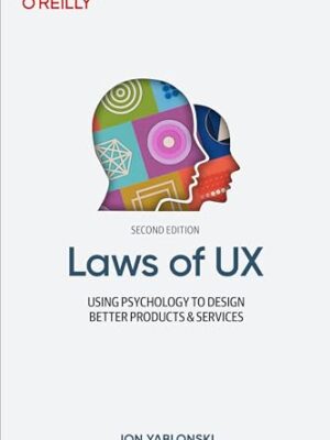 Laws of UX: Using Psychology to Design Better Products