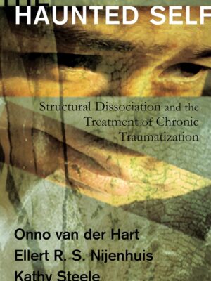 The Haunted Self: Structural Dissociation and the Treatment of Chronic Traumatization