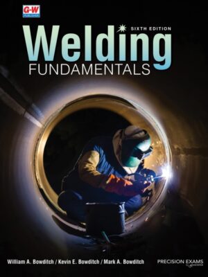 Welding Fundamentals 6th Edition: A Comprehensive Guide to Welding Techniques and Principles