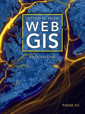 Getting to Know Web GIS 5th Edition
