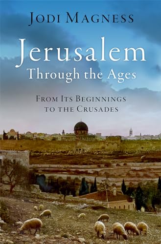 Jerusalem: The Archaeology of the City from Its Origins to the Crusades