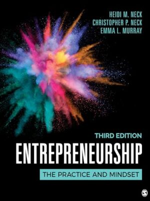 Entrepreneurship: The Practice and Mindset by Heidi M. Neck