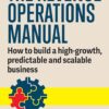 The Revenue Operations Manual: A Guide to Building a High-Growth, Predictable, and Scalable Business by Laura Adint