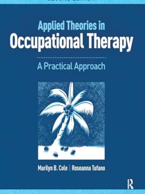Applied Theories in Occupational Therapy: A Practical Approach by Marilyn B. Cole