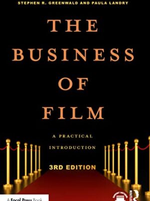 The Business of Film: A Practical Introduction by Stephen R. Greenwald
