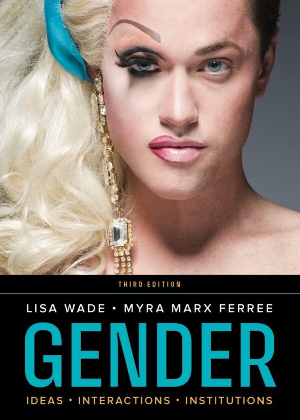 Gender: Ideas, Interactions, Institutions 3Rd Edition