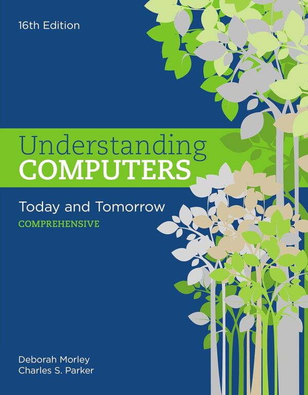 Understanding Computers: Today And Tomorrow, Comprehensive 16Th Edition