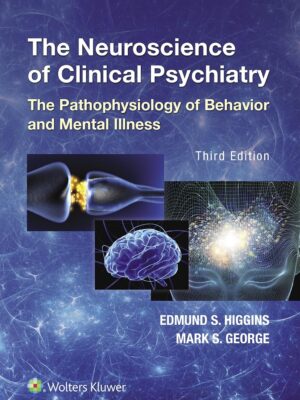 The Neuroscience of Clinical Psychiatry 3rd Edition