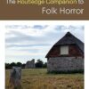 The Routledge Companion to Folk Horror