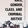 Race, Gender, Class, and Criminal Justice: Examining Barriers to Justice, 2nd Edition by Danielle McDonald