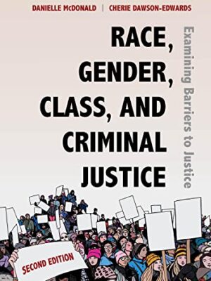 Race, Gender, Class, and Criminal Justice: Examining Barriers to Justice, 2nd Edition by Danielle McDonald
