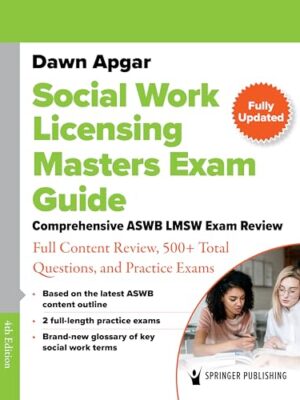 Social Work Licensing Masters Exam Guide: Comprehensive ASWB LMSW Exam Review with Full Content Review, 500 Total Questions, and a Practice Exam by Dawn Apgar, ACSW, LSW, PhD