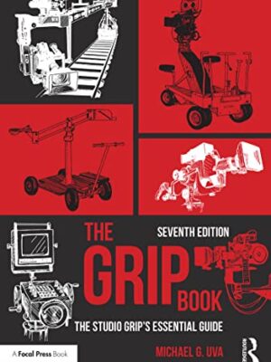 The Grip Book: The Studio Grips Essential Guide by Michael G. Uva