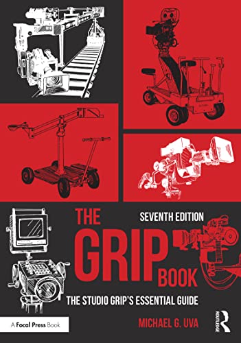 The Grip Book: The Studio Grips Essential Guide by Michael G. Uva