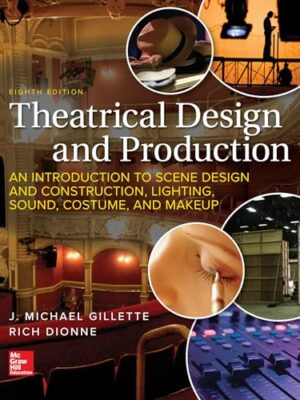 Theatrical Design and Production: An Introduction to Scene Design, Lighting, Sound, Costume and Makeup