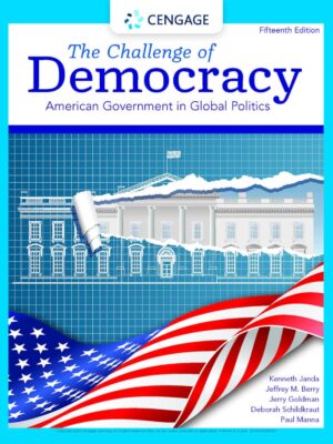 The Challenge of Democracy: American Government in Global Politics 15th Edition