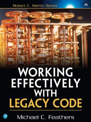 Working Effectively with Legacy Code 1st Edition