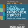 Clinical Handbook of Psychological Disorders: A Step-by-Step Treatment Manual 6th Edition