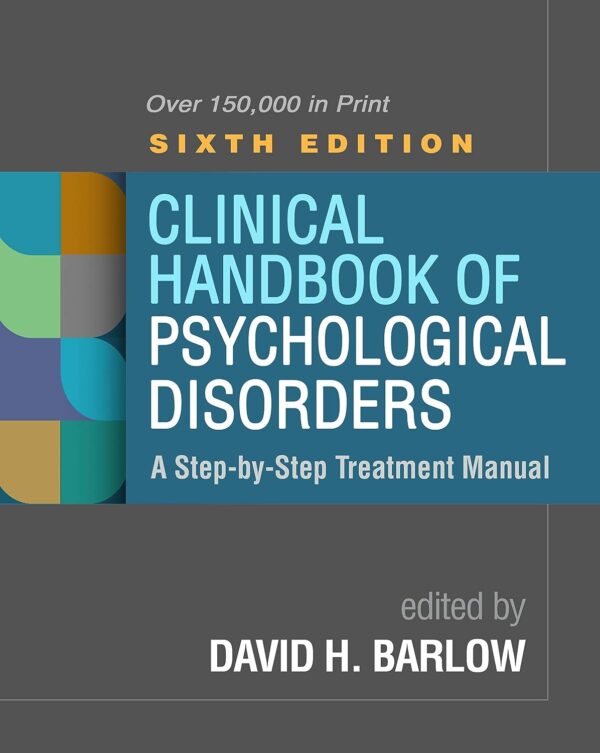 Clinical Handbook Of Psychological Disorders: A Step-By-Step Treatment Manual 6Th Edition