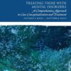 Treating Those with Mental Disorders: A Comprehensive Approach to Case Conceptualization and Treatment 2nd Edition
