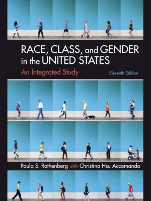 Race, Class, and Gender in the United States: An Integrated Study: An Integrated Study 11th Edition