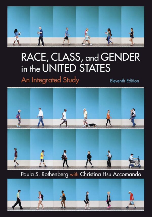 Race, Class, And Gender In The United States: An Integrated Study: An Integrated Study 11Th Edition