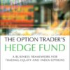 The Option Trader's Hedge Fund: A Business Framework for Trading Equity and Index Options 1st Edition